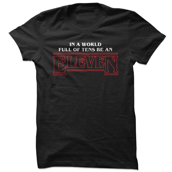 Stranger Things Be An Eleven T-Shirt